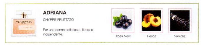 Descrizione —

Le carismatiche note dolci del ribes nero e la notevole presenza della vaniglia, regalano sin dall'inizio una forte personalità a 
Descrizione —
Note Olfattive —

CIPRIATO - FRUTTATO

È un aroma che rende omaggio a una donna sofisticata, libera e indipendente

Note di Testa, sono le prime del profumo a essere apprezzate.
Note di Cuore, rappresentano l'anima del profumo.
Note di Fondo, danno profondità al profumo.

Nota di Testa

Ribes nero

Nota di Cuore

Pesca

Nota di Fondo

Vaniglia
