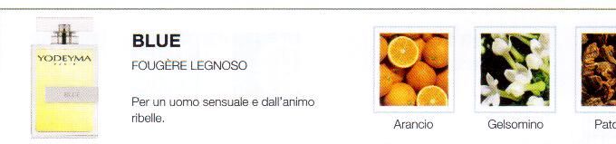 Descrizione —
Le note di testa così citriche, accompagnate dal gelsomino e dalle note legnose, danno vita a un profumo elegante che evoca libertà.
Note Olfattive —
Aromatica, Fresca
Blue è un profumo fresco e vivace.
Per un uomo sensuale e dall'animo ribelle.
Note di Testa, sono le prime del profumo a essere apprezzate.
Note di Cuore, rappresentano l'anima del profumo.
Note di Fondo, danno profondità al profumo.

Nota di Testa

Arancia

Nota di Cuore

Gelsomino

Nota di Fondo

Patchouli

